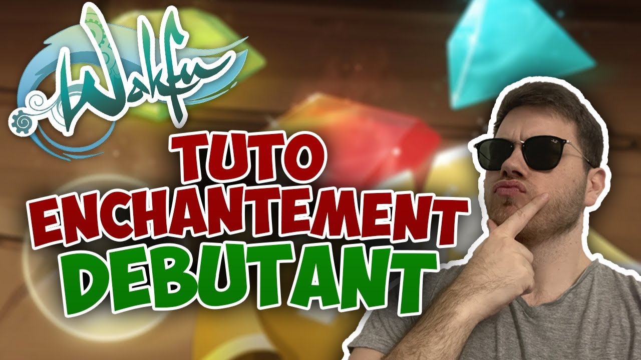 [WAKFU TUTORIEL ENCHANTEMENT] Débutant, les bases
