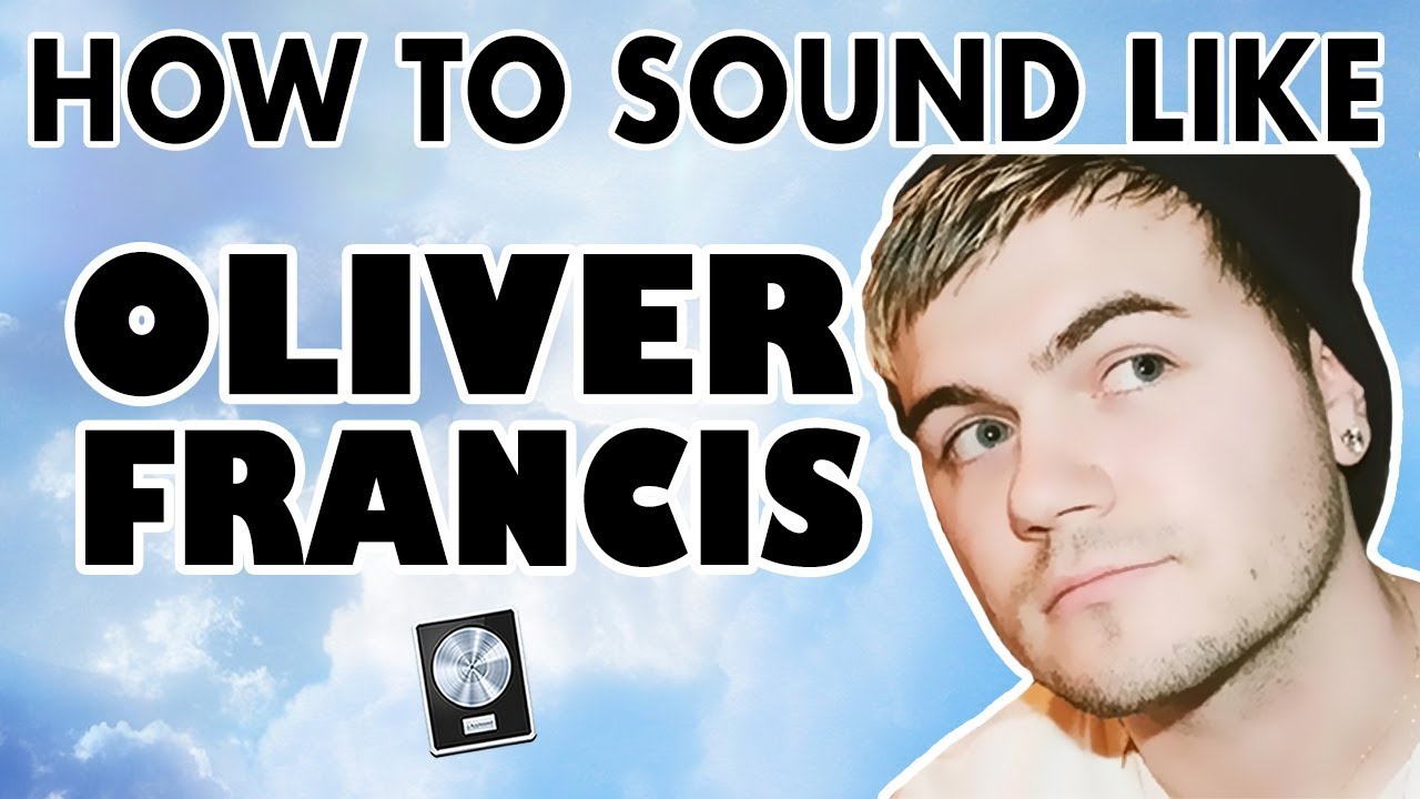 How to Sound Like OLIVER FRANCIS - 