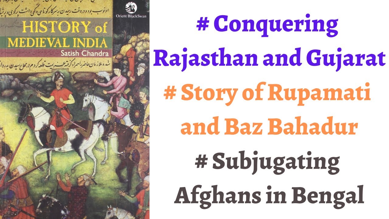 (Part 64) Expansion of Mughal Empire - Siege of Chittor, Conquering Gujarat/Bengal, Baz Bahadur