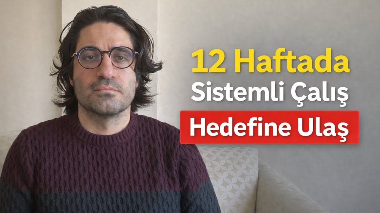 12 Hafta Her Şeyi Değiştirdi: Sistem Kur, Hedefine Ulaş
