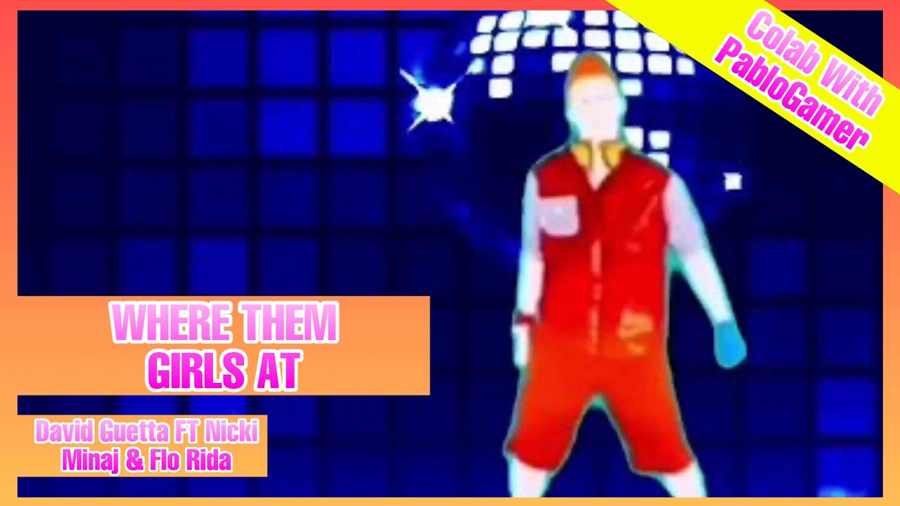 Where Them Girls At by David Guetta FT Nicky Minaj & Flo Rida Just Dance (Mash-Up) [W. PABLOGAMER]