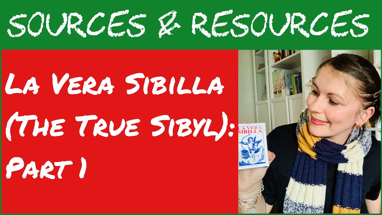 La Vera Sibilla : Sources & Resources ~ Part 1 (includes 3 Sibilla Deck ‘s Walkthrough)