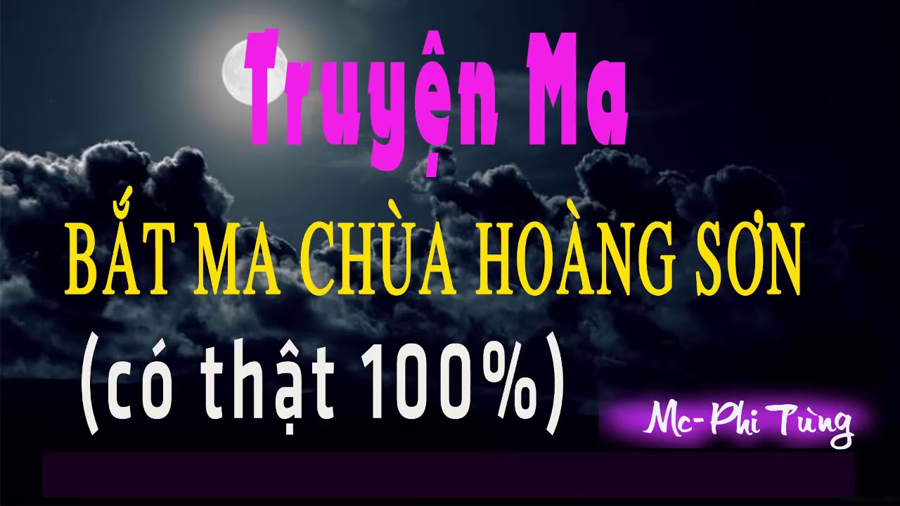 Truyện ma  Bắt Ma Ở Chùa Hoàng Sơn  Truyện Ma Phi Tùng mới nhất