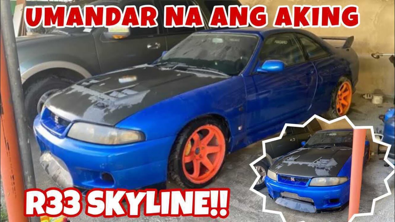 UMANDAR NA ANG AKING NISSAN R33 SKYLINE!!