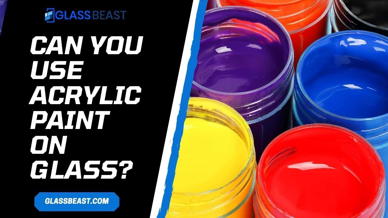 Can You Use Acrylic Paint On Glass? (13 Things U Should Know)