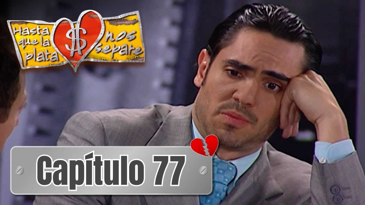 Hasta que la plata nos separe 2006 | Capítulo 77 | 'El Dandy' está despechado