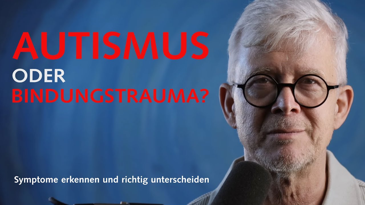 Autismus oder Bindungstrauma? Symptome erkennen und richtig unterscheiden