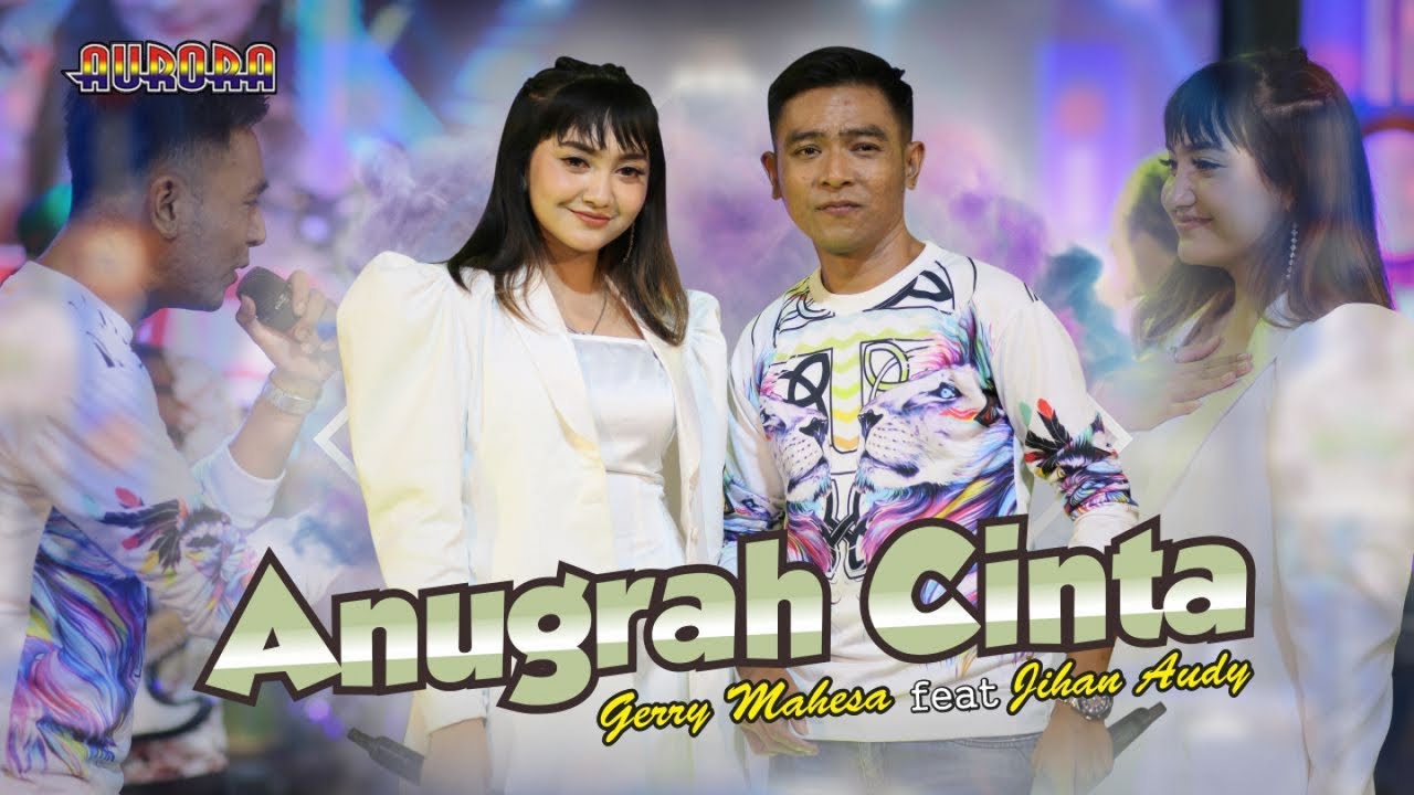ANUGRAH CINTA - Gerry Mahesa Ft. Jihan Audy   //   Tahukah kau gunung Himalaya