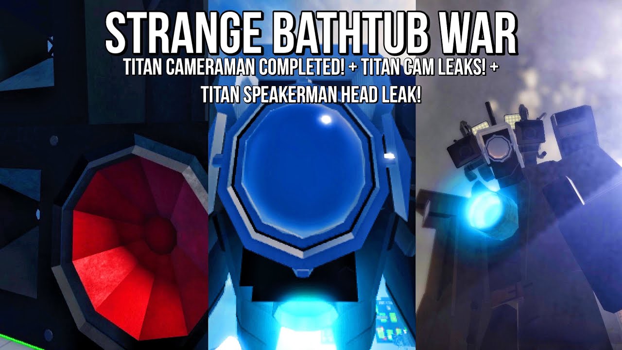 Titan Cameraman Completed! + New Titan Speakerman Leaks! | Strange Bathtub War - 14.75 Part 3 Leaks