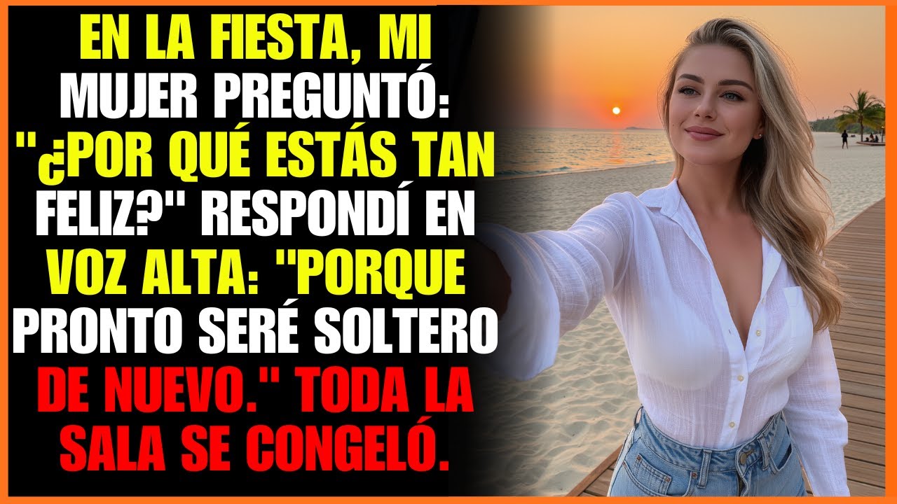 En la fiesta, mi mujer preguntó: 