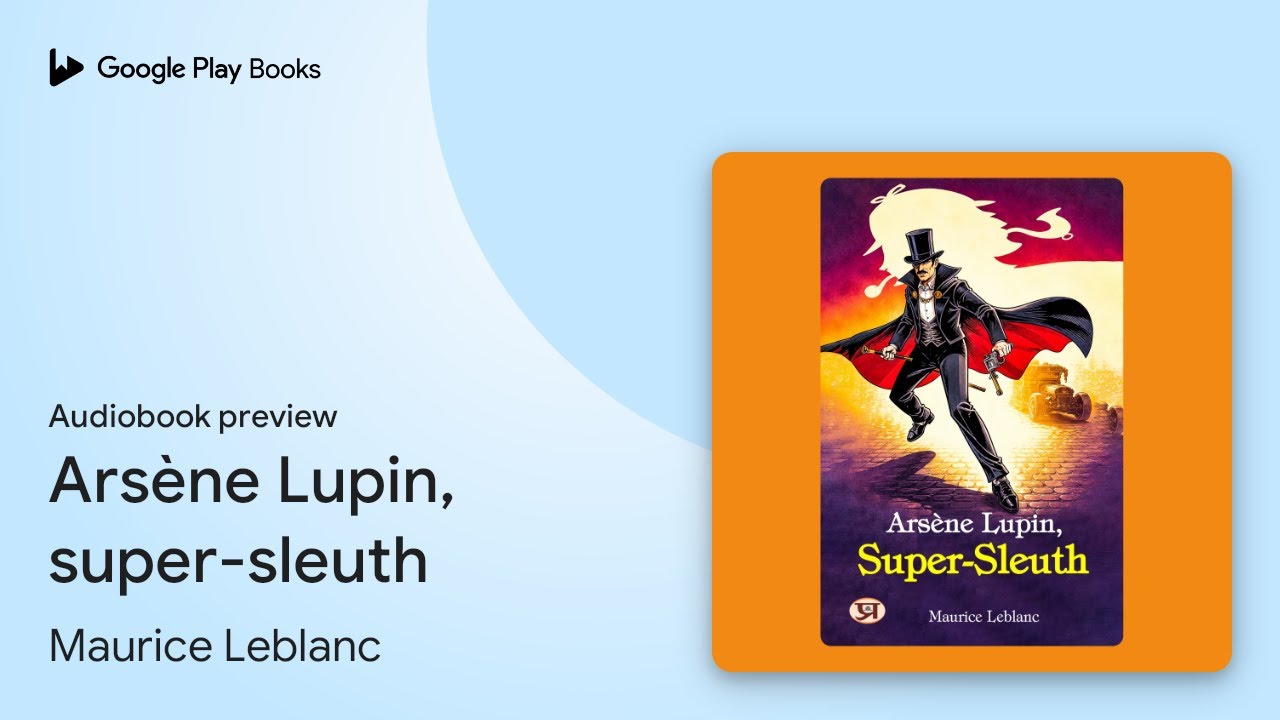 Arsène Lupin, super-sleuth by Maurice Leblanc · Audiobook preview