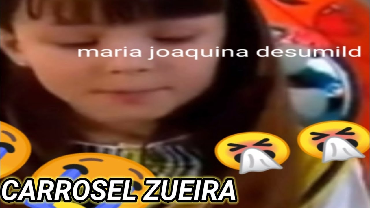 Maria Joaquina Desumilde KKKKK-Carrossel da Zueira