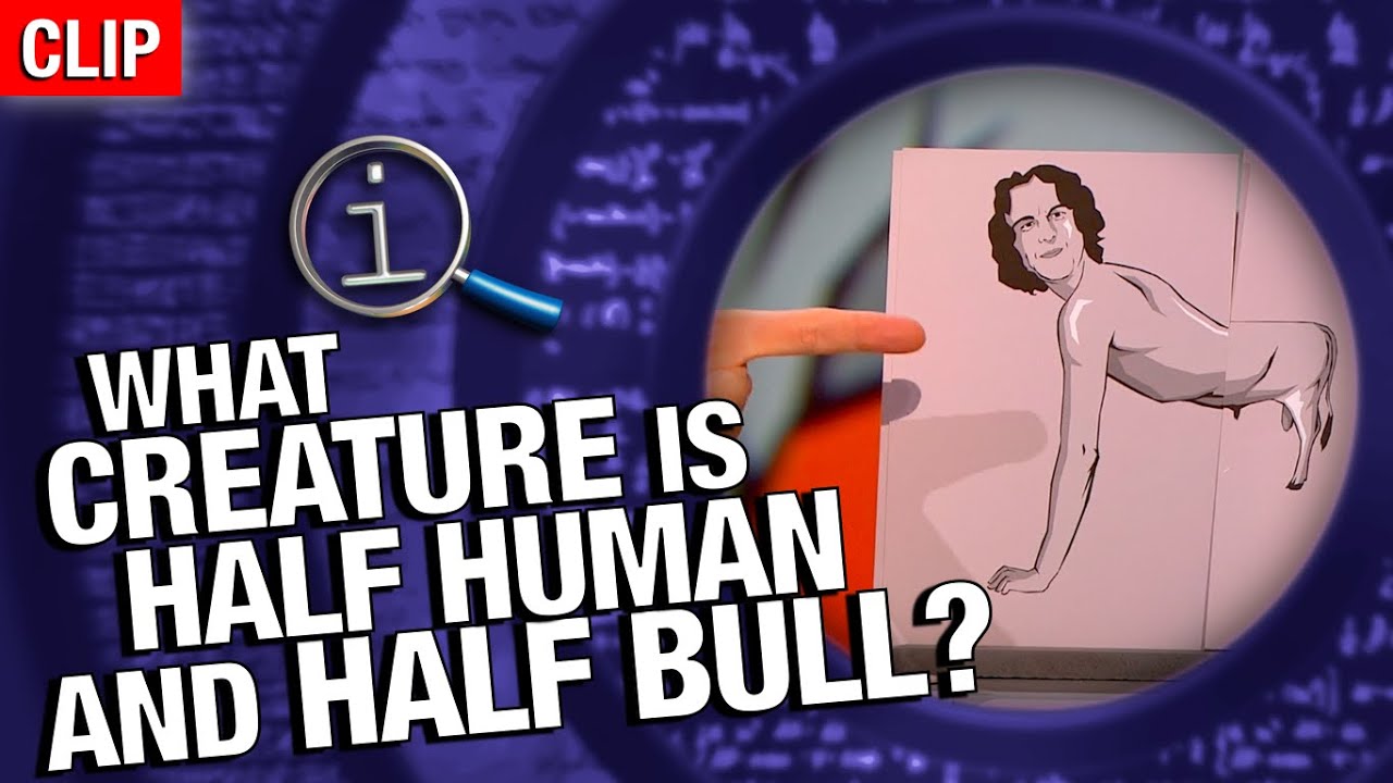 QI | What Creature Is Half Human And Half Bull?
