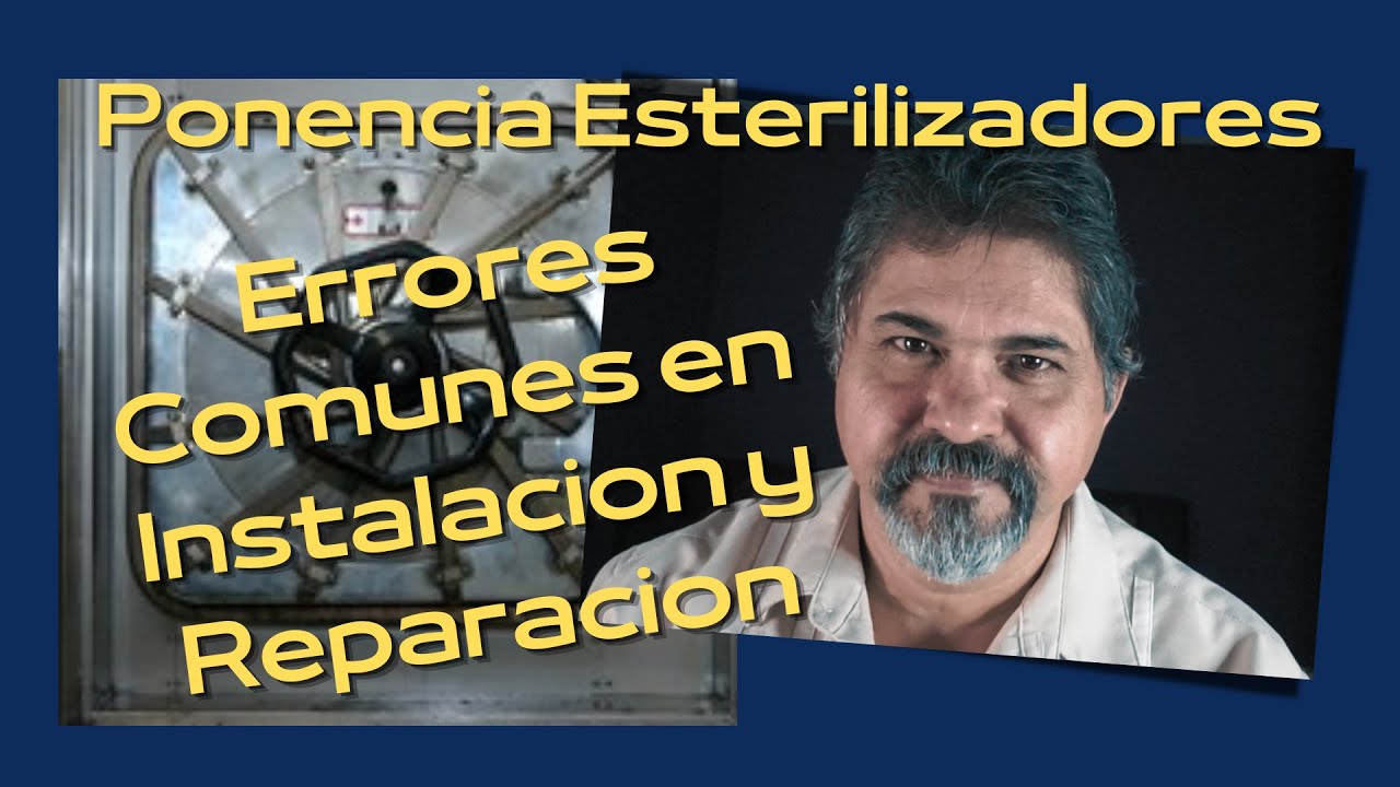 Ponencia : Errores Comunes en la Instalación y Reparación de Esterilizadores de Vapor