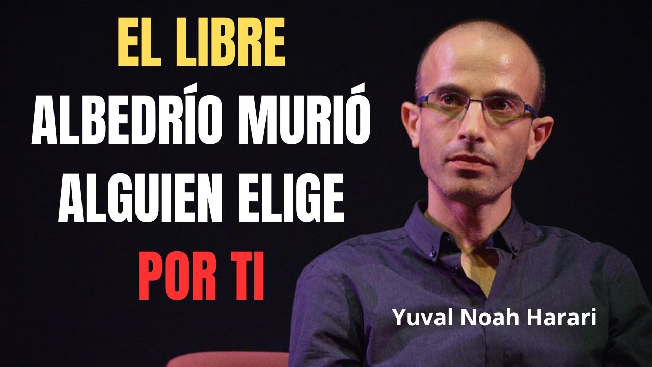 El fin del libre albedrío: Una advertencia para el futuro | Yuval Noah Harari en español