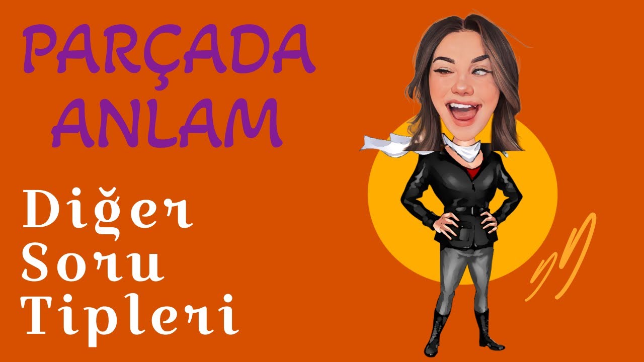 Parçada Anlam - Diğer Soru Tipleri