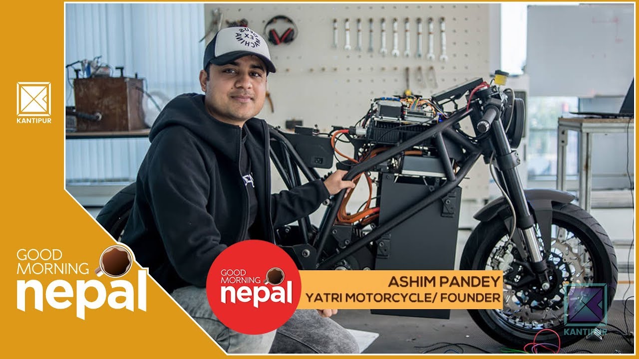 Ashim Pandey | Founder, Yatri Motorcycle | Good Morning Nepal - 10 January 2020
