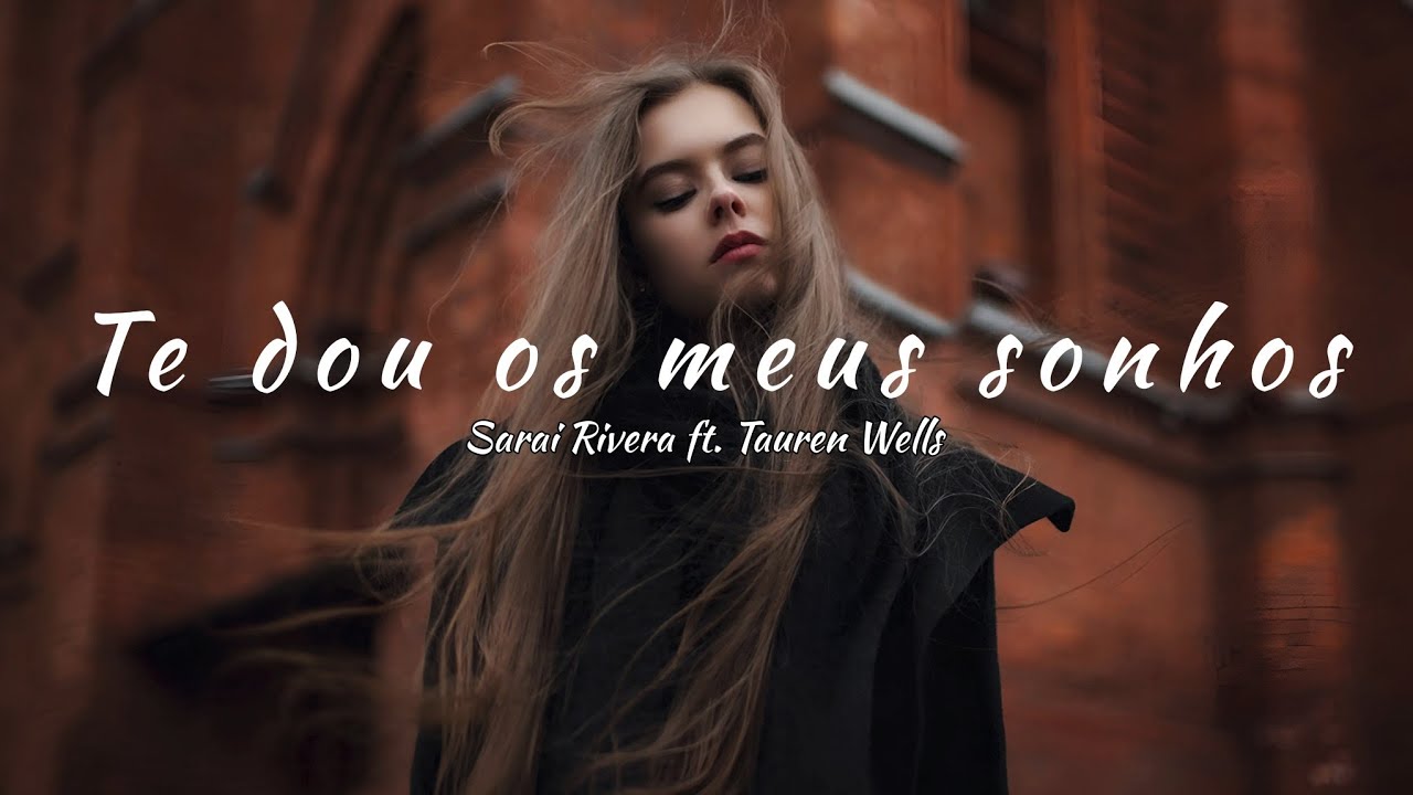 Sarai Rivera ft. Tauren Wells - I Give You My Dreams (tradução)