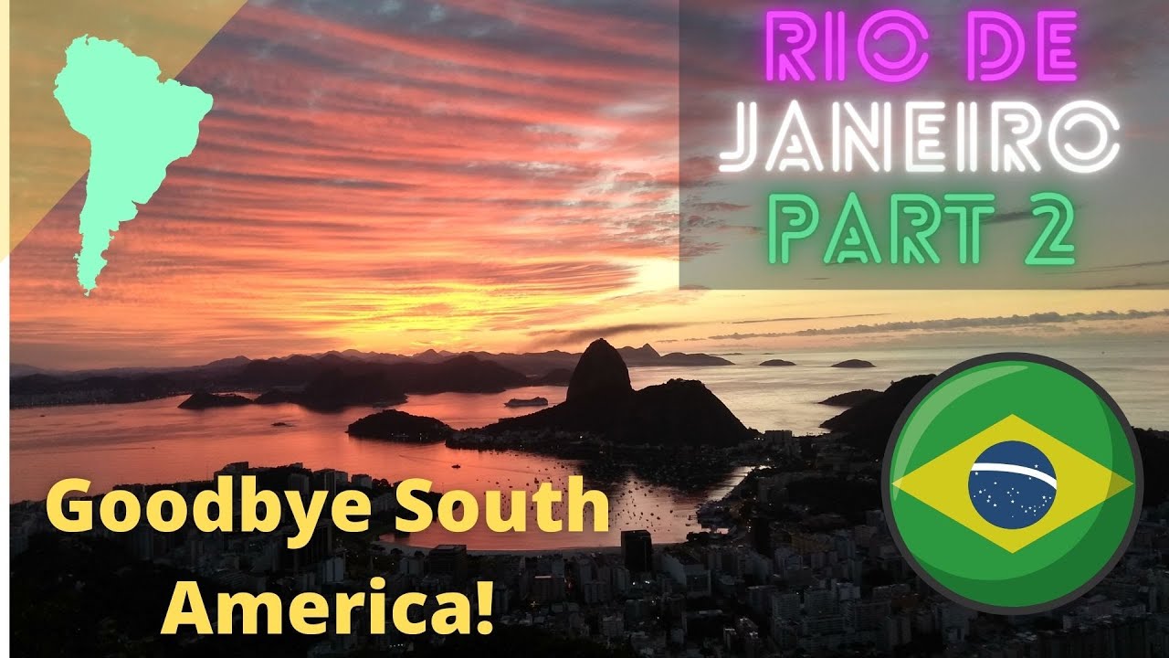 Rio de Janeiro part 2. Pão de Açúcar & Morro Dois Irmãos. Goodbye to South America. I will miss You!