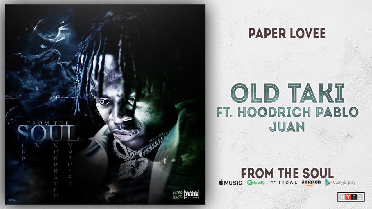 Paper Lovee - Old Taki Ft. Hoodrich Pablo Juan (From The Soul)