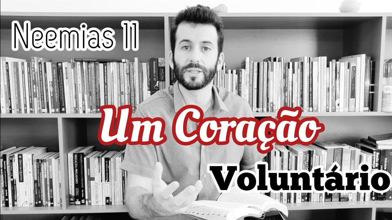 Um Coração Voluntário - Neemias 11 - Pr. Marcos Basques