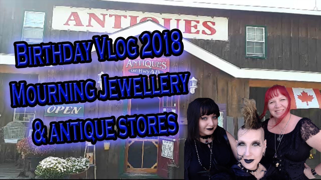 Birthday Vlog 2018 Mourning Jewellery Exhibit & Antique Stores | Madame Absinthe