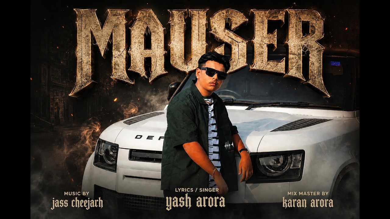 Mauser || Yash Arora || Jass Cheejarh || Karan  Arora || New  Punjabi  Rap  Song || Latest Rap 2026
