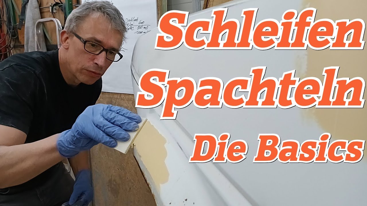 Schleifen und Spachteln, die Basics !