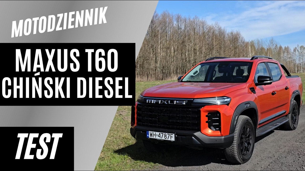 #Motodziennik test - CHIŃSKI PICKUP z Dieslem - Ma to sens? Maxus T60 MAX