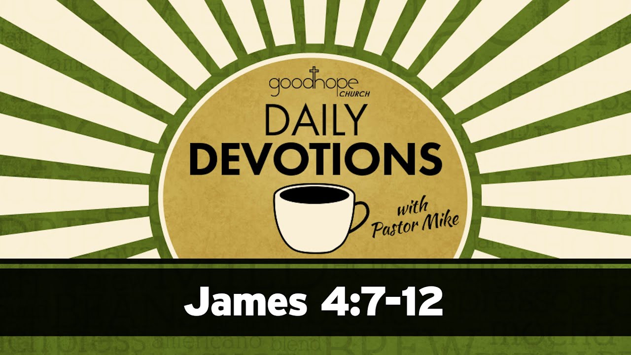 James 4:7-12 // Daily Devotions with Pastor Mike