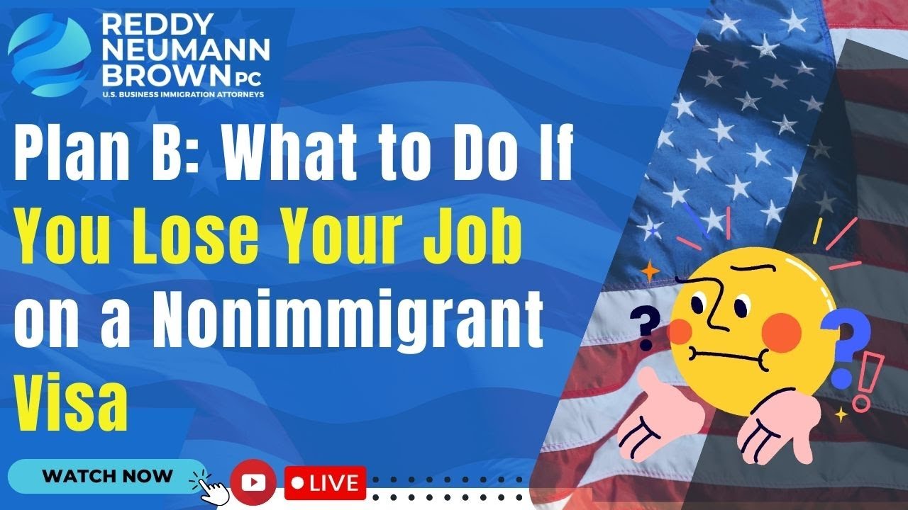 Plan B: What to Do If You Lose Your Job on a Nonimmigrant Visa