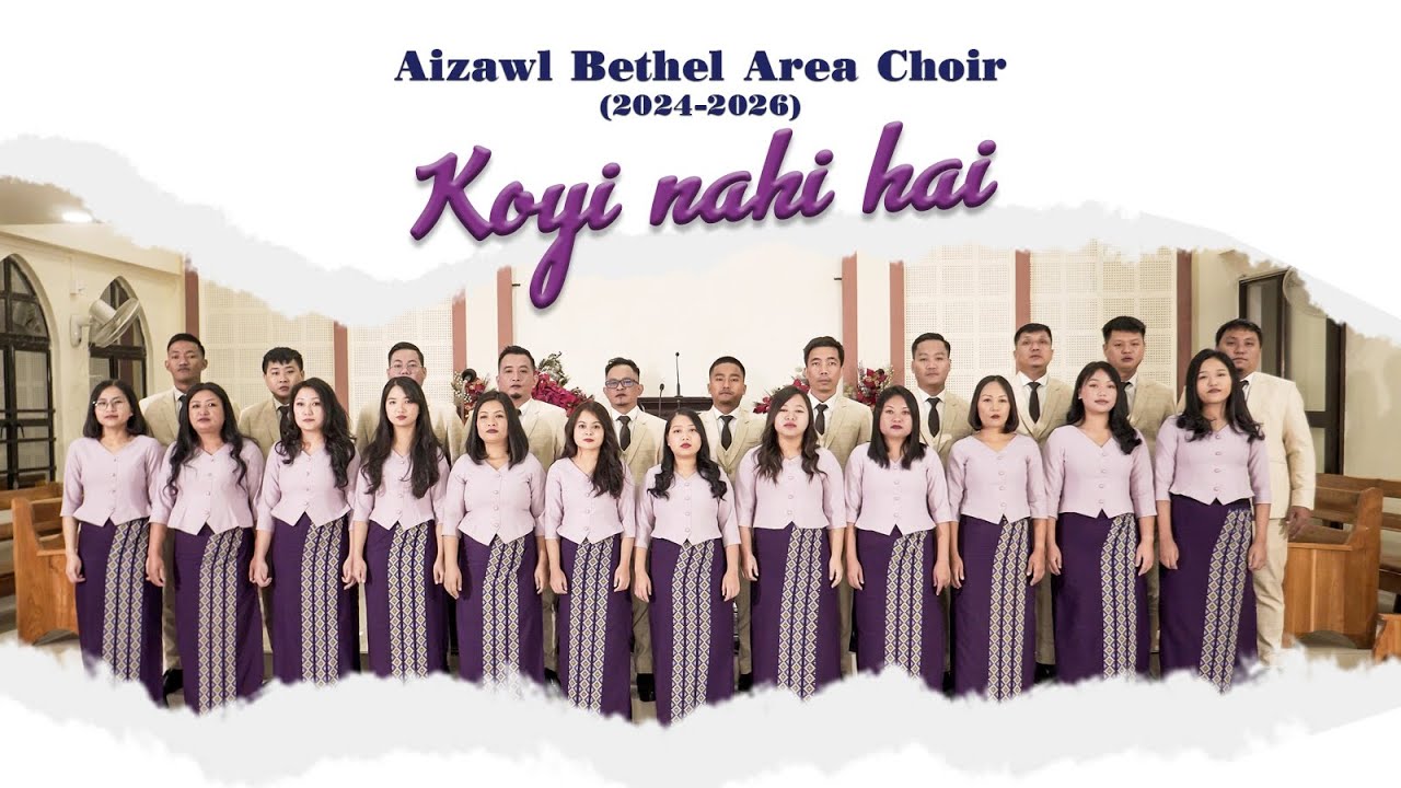 Aizawl Bethel Area Choir (2024-2026) - Koyi Nahi Hai