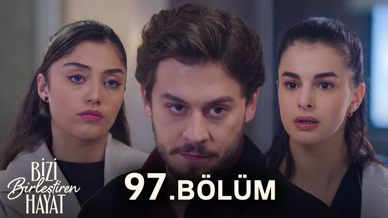 Bizi Birleştiren Hayat 97. Bölüm @BiziBirleştirenHayat