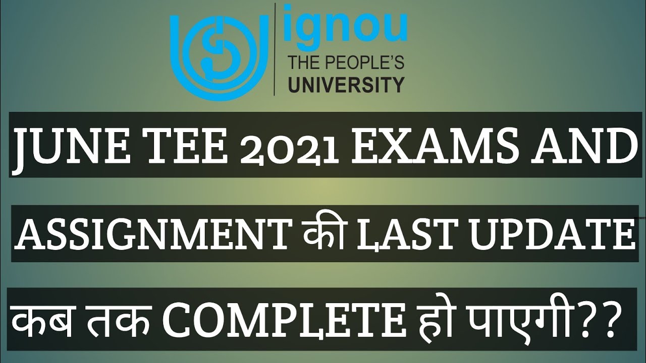IGNOU JUNE 2021 EXAMS और Assignment का Results कब तक Complete होगा