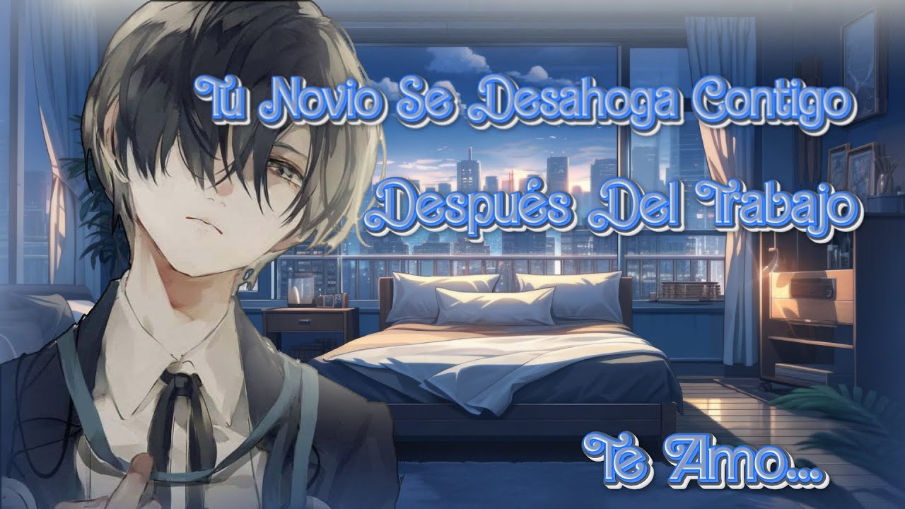 [ASMR Roleplay YAOI]Tu Novio Se Desahoga Contigo Después Del Trabajo【M4M】💙🩶
