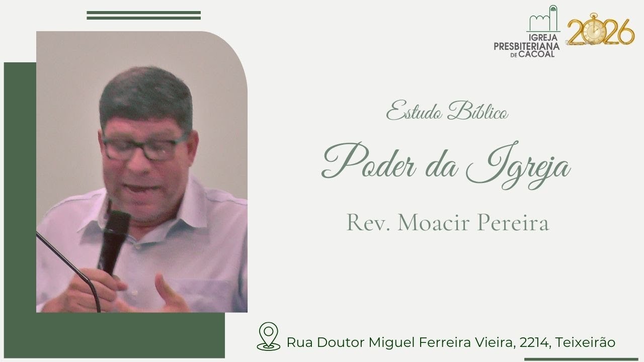Estudo Bíblico 06/01/2026: Poder da Igreja - Rev. Moacir Pereira