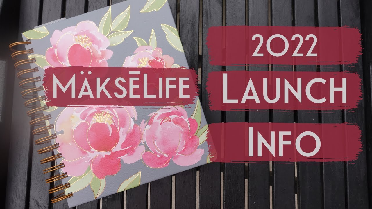MäksēLife 2022 Planners Launch Info & My Buying Plans