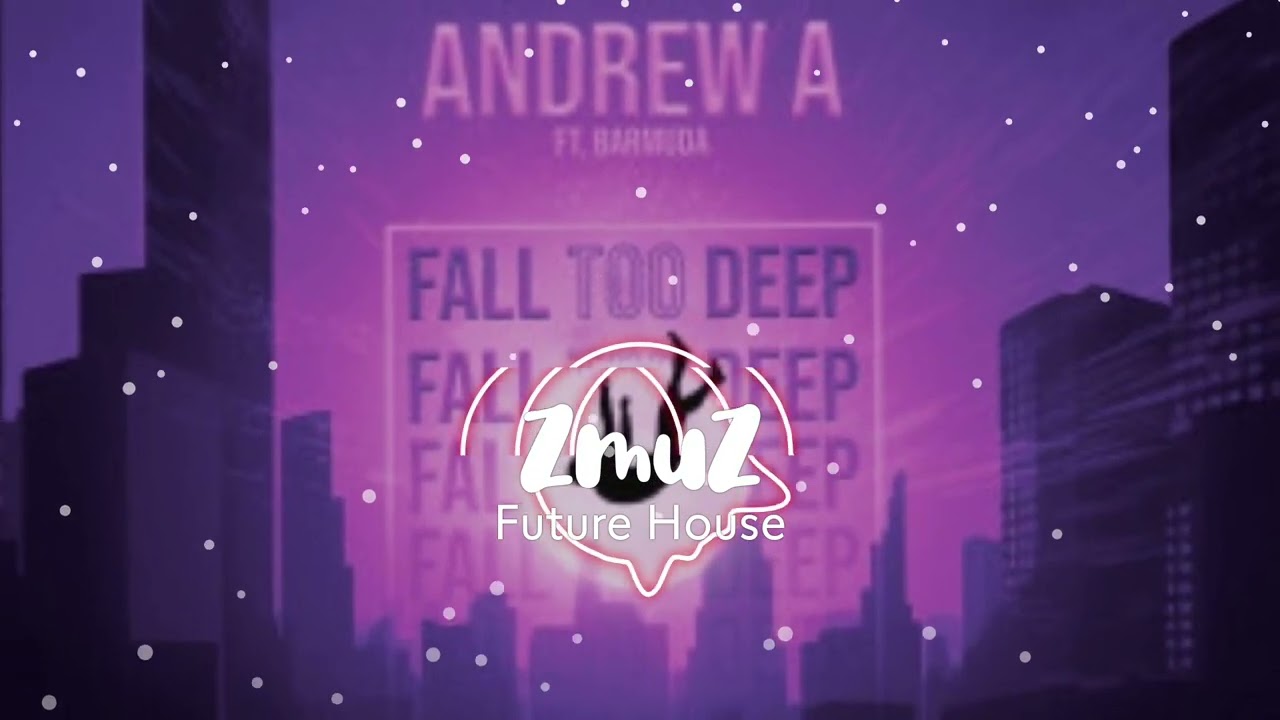 Andrew A - Fall Too Deep (feat. Barmuda)