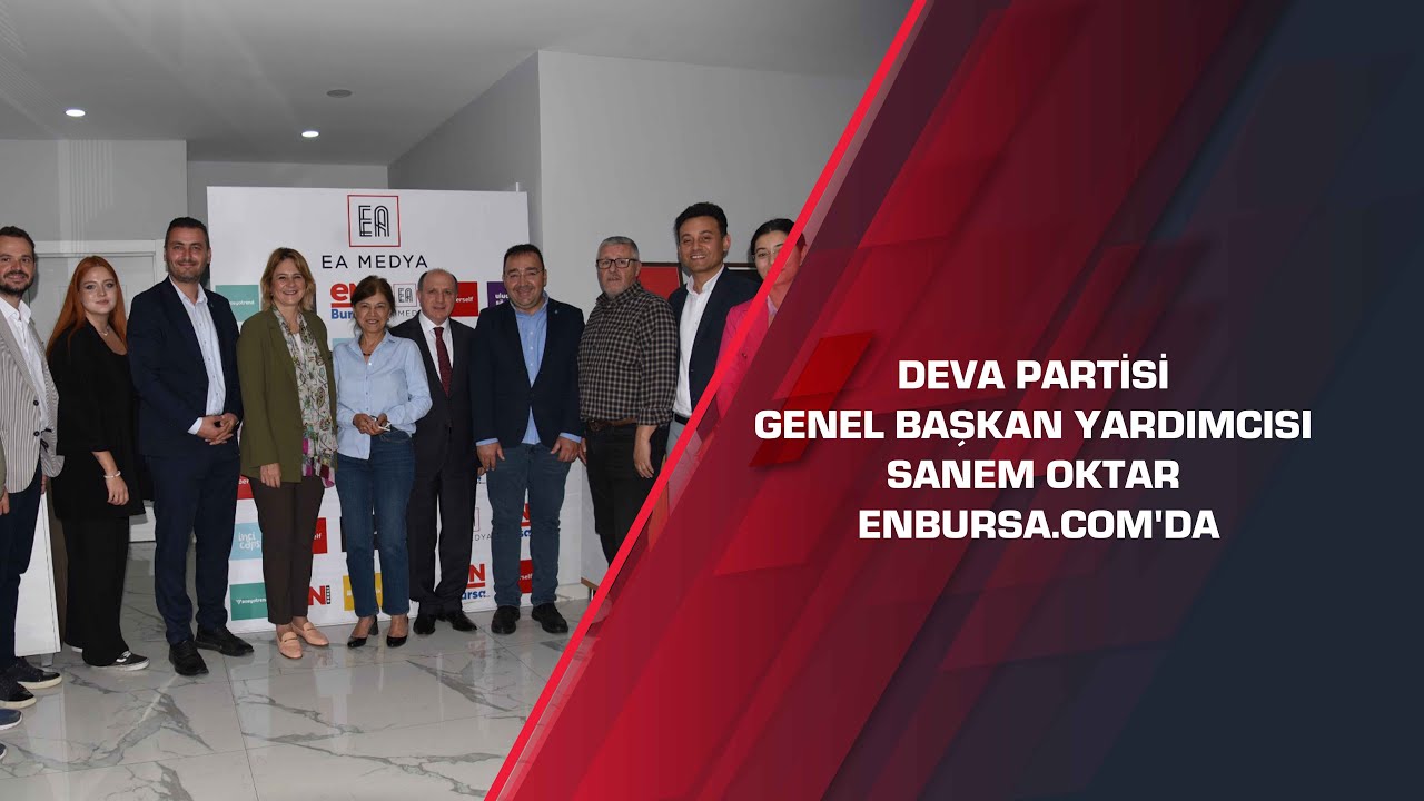 DEVA Partisi Genel Başkan Yardımcısı Sanem Oktar enbursa.com'da