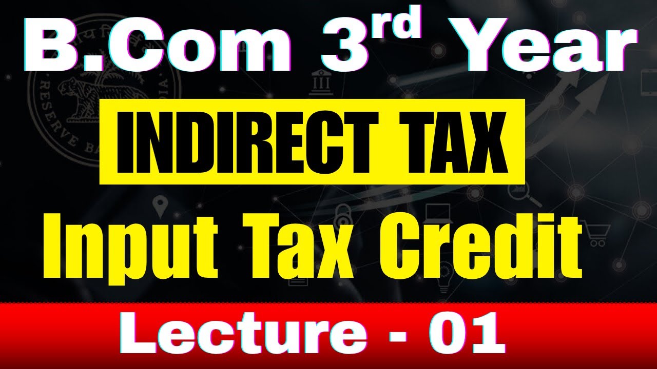 GST | Input Tax Credit | Lecture 01