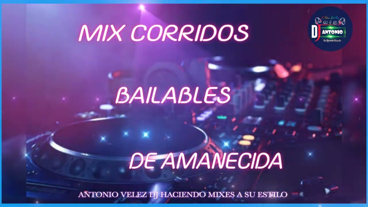MIX CORRIDOS BAILABLES DE AMANECIDA 💻 ANTONIO VELEZ DJ