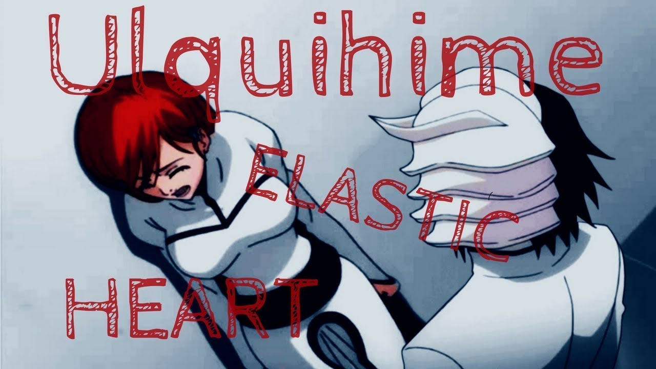 Ulquihime - Elastic Heart [Re-upload]