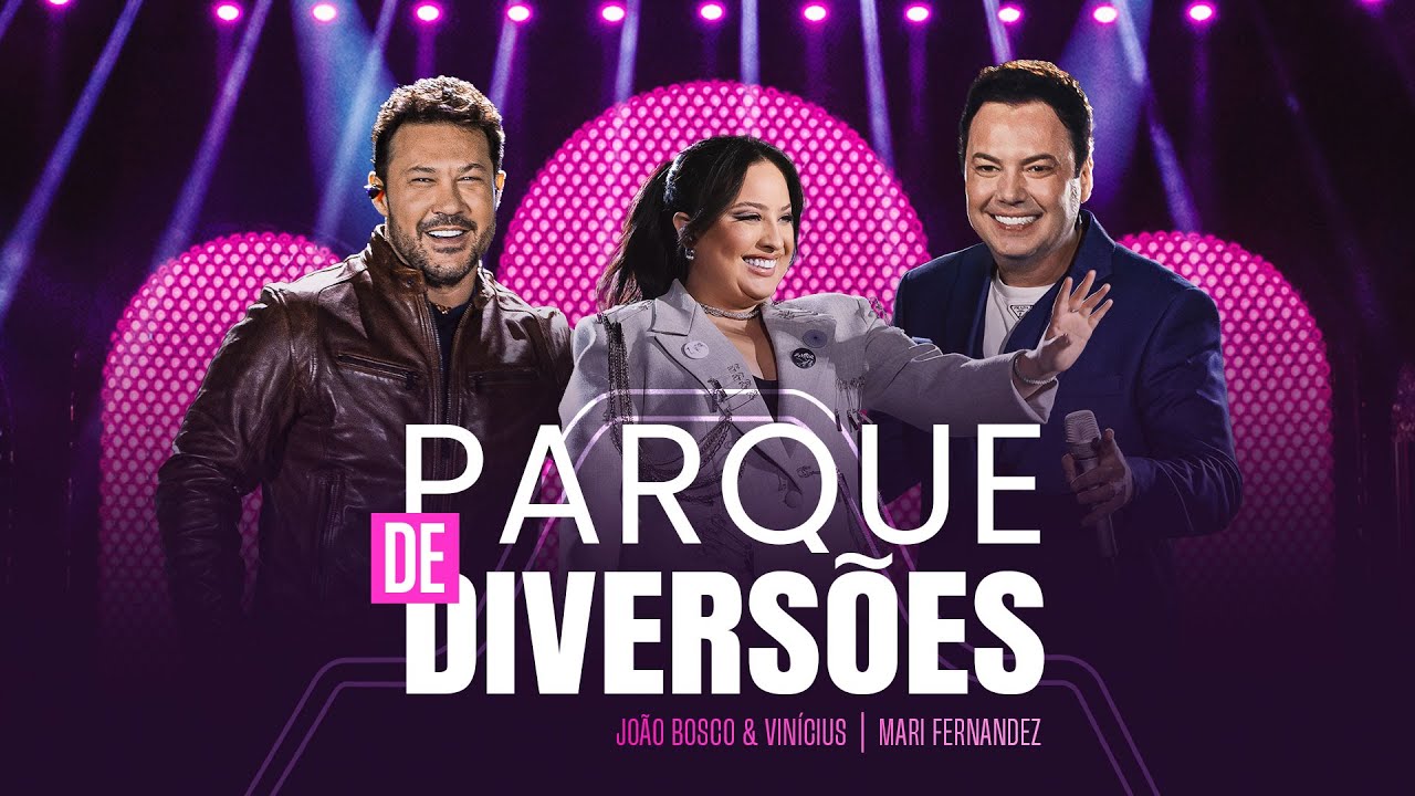 Jo&atilde;o Bosco & Vin&iacute;cius e @MariFernandez  - Parque de Divers&otilde;es (DVD JBEV21InConcert)
