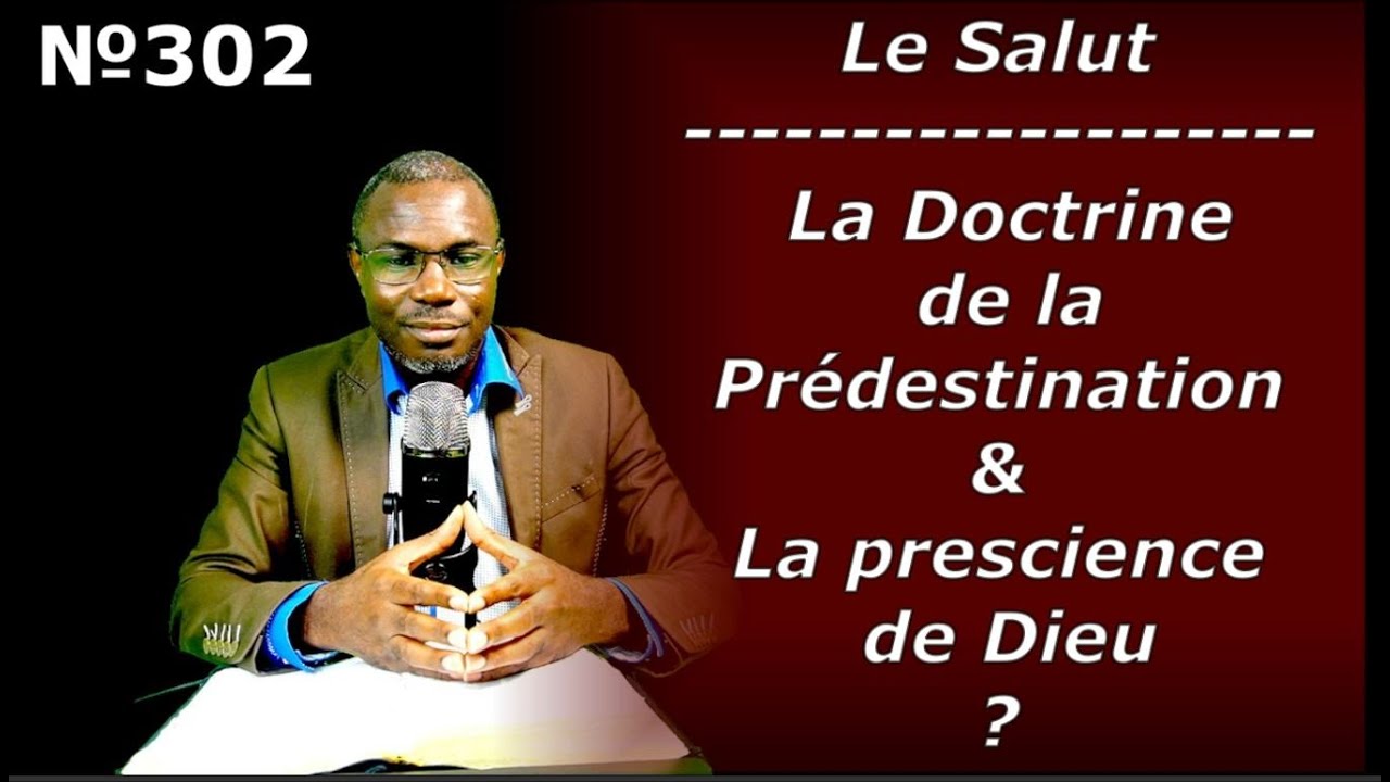 Vidéo №302 - La Doctrine De La Prédestination & La Prescience de Dieu.
