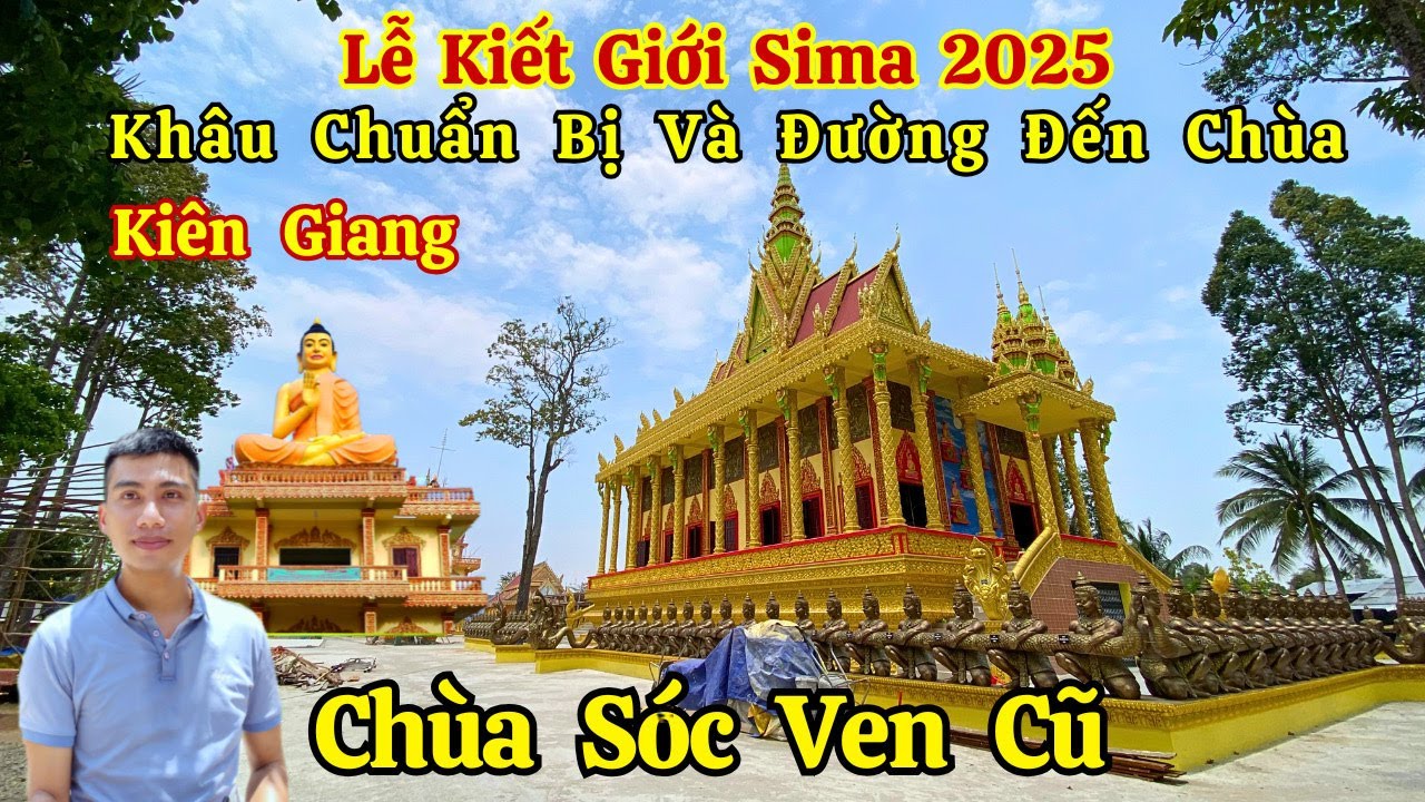Khâu Chuẩn Bị Lễ Kiết Giới Sima 2025 Chùa Sóc Ven Cũ Kiên Giang Và Đường Đến Chùa | Long La Cà