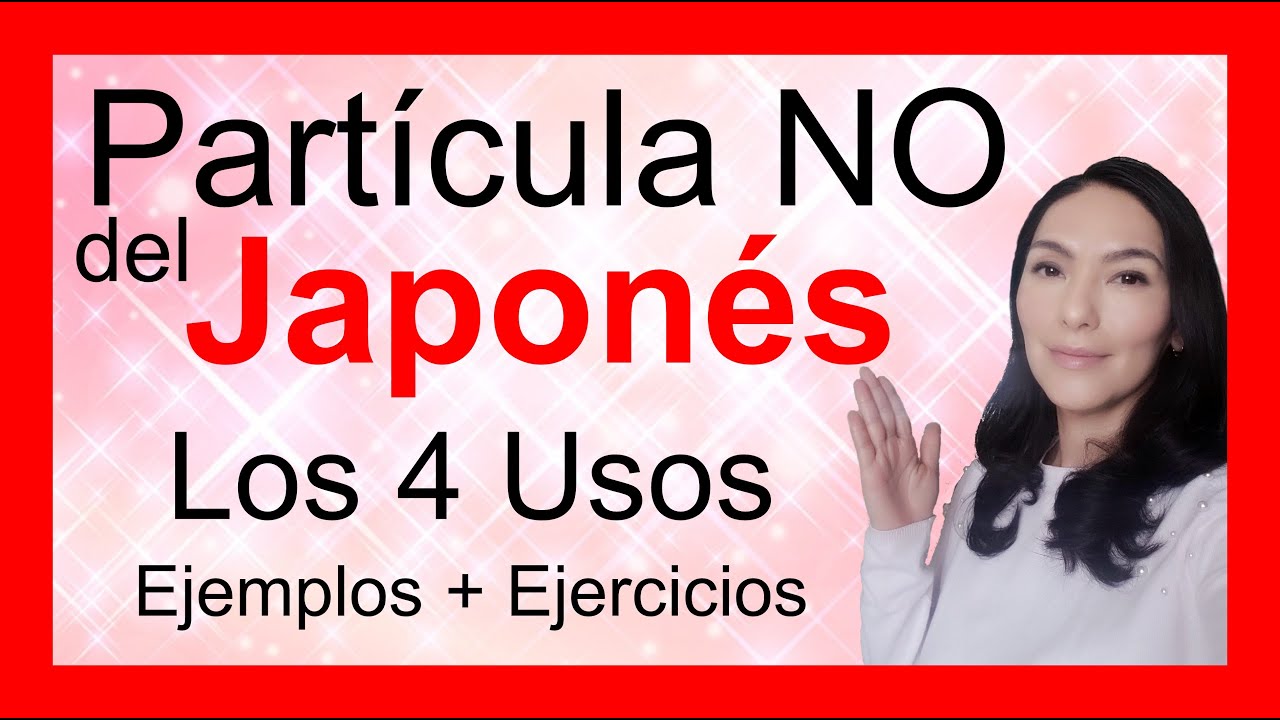 🌸Part&iacute;cula NO del Japon&eacute;s🌸 Los 4 Usos: Ejemplos + Ejercicios