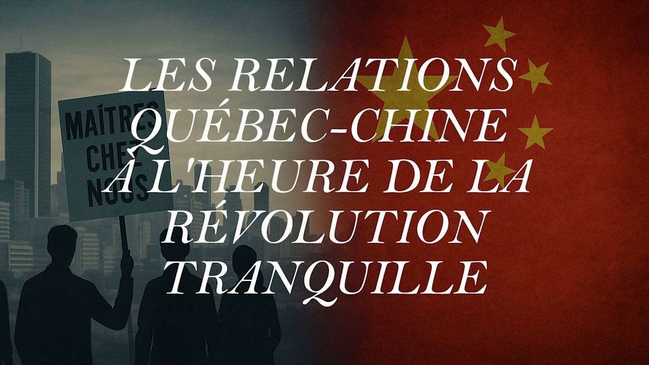 Notre histoire en tête - Les relations Chine-Québec à l'heure de la Révolution tranquille