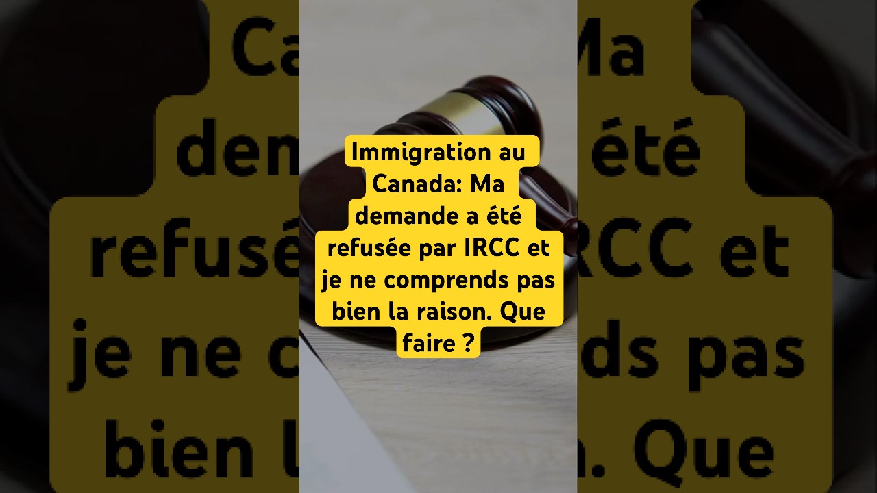 Ma demande a &eacute;t&eacute; refus&eacute;e par IRCC et je ne comprends pas bien la raison. Que faire ?