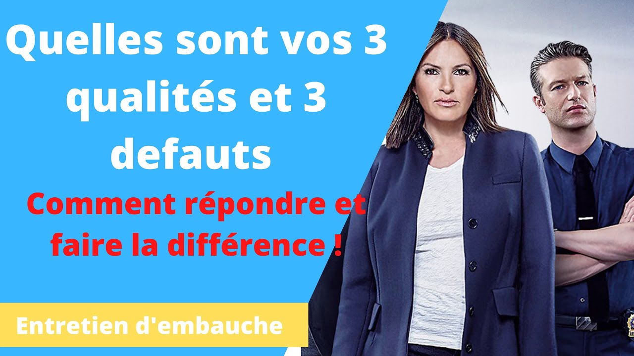 Entretien d'embauche: 3 qualités, 3 défauts - COMMENT REPONDRE A CETTE QUESTION FACILEMENT
