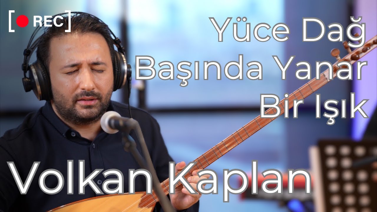 Yüce Dağ Başında Yanar Bir Işık / Volkan KAPLAN [Eğlenceli Türküler]